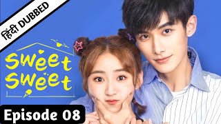 Sweet Sweet 【Hindi/Urdu Audio】 Full Episode 8 |New Chinese Drama In Hindi Urdu Dubbed |Korean Drama