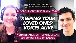 Sorting Through Life Episode 19: Capturing Family Legacy - Keeping Your Loved Ones’ Voices Alive