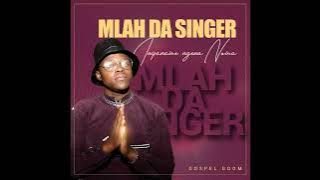 MLAH DA SINGER (INQANAWE / NGENA NOWA