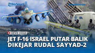 Jet Tempur F 16 Israel PUTAR BALIK dari Lebanon usai Dikejar Rudal Sayyad 2 Hizbullah