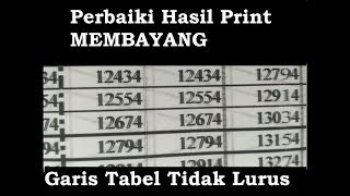 Cara Memperbaiki Hasil Print Membayang Tebal Dan Garis Tabel Tidak Lurus Printer Canon
