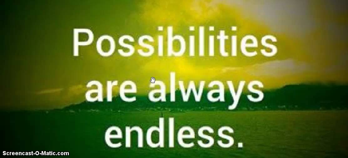 Life is possible. Possibilities are endless Atticus Ross.