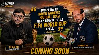 Shabbir Ali: India's Football Journey, FIFA Dreams & Future Hope | Beyond The Spotlight