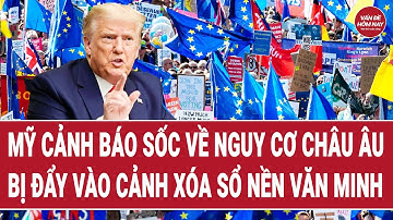 Mỹ cảnh báo sốc về nguy cơ đẩy Châu Âu vào cảnh bị xóa sổ nền văn minh