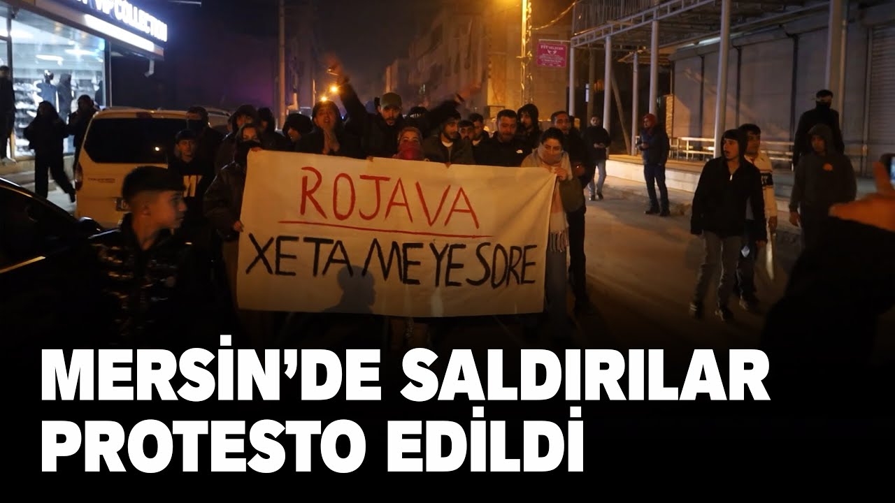 MERSİN’DE SALDIRILAR PROTESTO EDİLDİ