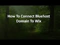 How To Connect Bluehost Domain To Wix