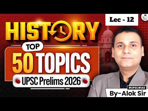Top 50 Topics Of Indian History for UPSC Prelims 2026 | Important Governor Generals | By Alok Ojha