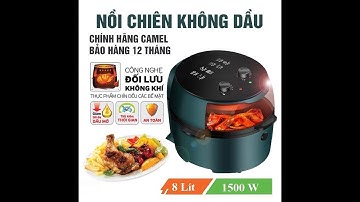 HƯỚNG DẪN SỬ DỤNG NỒI CHIÊN KHÔNG DẦU 8L CAMEL