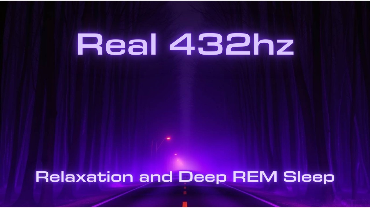 Real 432hz for Relaxation and Deep REM Sleep 🎶