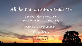 All the Way My Savior Leads Me - Lyrics with Piano chords