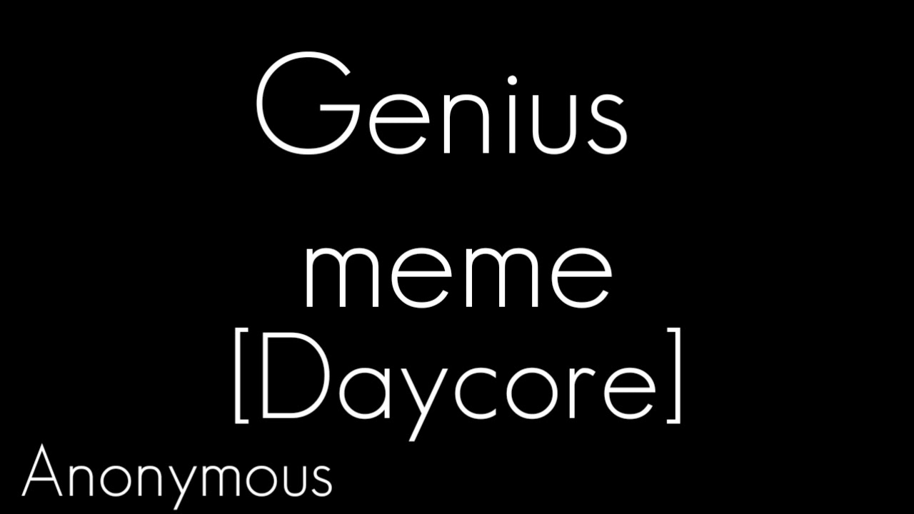 Genius meme Daycore - YouTube