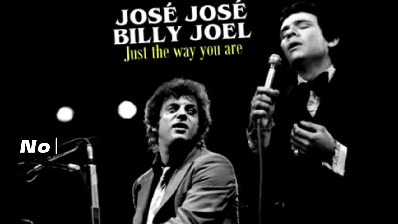 (Jose Jose / billy Joel) Just the way you are - Te quiero tal como eres tú (letra) (Jose Jose / billy Joel) Just the way you are - Te quiero tal como eres tú (letra)