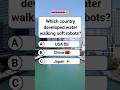 Which country developed water-walking soft robots? #shorts #usa #quiz