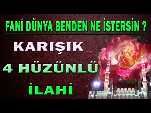 KARIŞIK 4 GÜZEL İLAHİ DİNLEYİN 🌷 Fani Dünya Benden Ne İstersin? - Güvenemem - Sana Geldim İlahiler