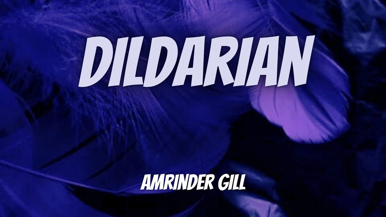 Dildarian (lyrics) | Amrinder Gill Dildarian (lyrics) | Amrinder Gill