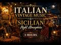 Italian Vintage Music | Sicilian Night Atmosphere | 3 Hours