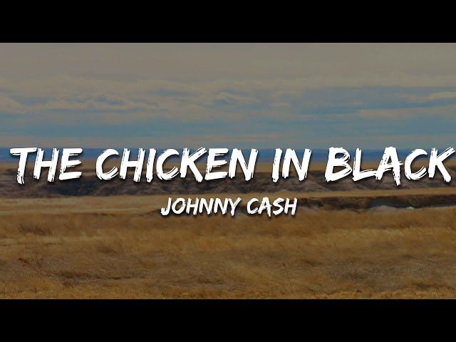 Johnny Cash - The Chicken In Black (Lyrics)