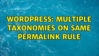 Wordpress: Multiple taxonomies on same permalink rule (2 Solutions!!)