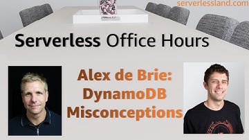 Alex de Brie: DynamoDB Misconceptions | Serverless Office Hours