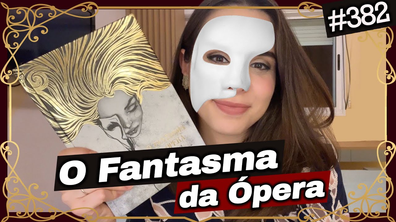 O FANTASMA DA ÓPERA, DE GASTON LÉROUX (#382)