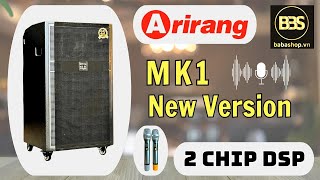 Review Loa Arirang MK1 NEW - Loa Hát Karaoke Hay 2 Chip DSP