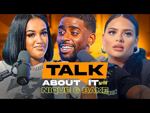 Talk About It W/ Nique & Bake EP 2 | BABYMOMMA VS GIRLFRIEND