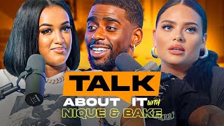 Talk About It W/ Nique & Bake EP 2 | BABYMOMMA VS GIRLFRIEND