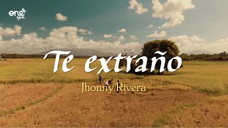 Jhonny Rivera - Te Extraño (Video Letra)