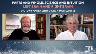 Parts and Whole, Science and Intuition, Left Brain and Right Brain with Dr. Iain McGilchrist
