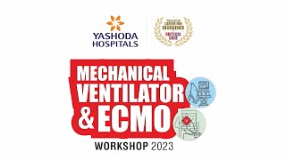 Mechanical Ventilator & ECMO Workshop 2023 | Yashoda Hospitals Hyderabad