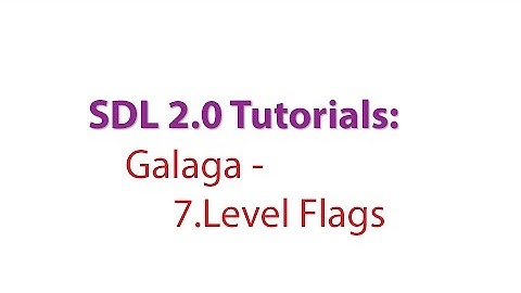 SDL 2.0 Tutorials: Galaga - 7.Adding the Level Flags to the Play Screen