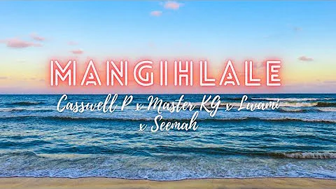 Mangihlale Naye (Lyrics) - Casswell P x Master KG x Lwami x Seemah