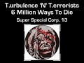 T.urbulence 'N' T.errorists - 6 Million Ways To Die