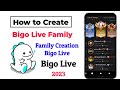 About bigo live family creation  earn money bigo live family  how to create family on bigo live