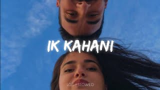 Ik Kahani || ik Kahani Lo-fi Slowed Reverb || Gajendra Verma (official video)