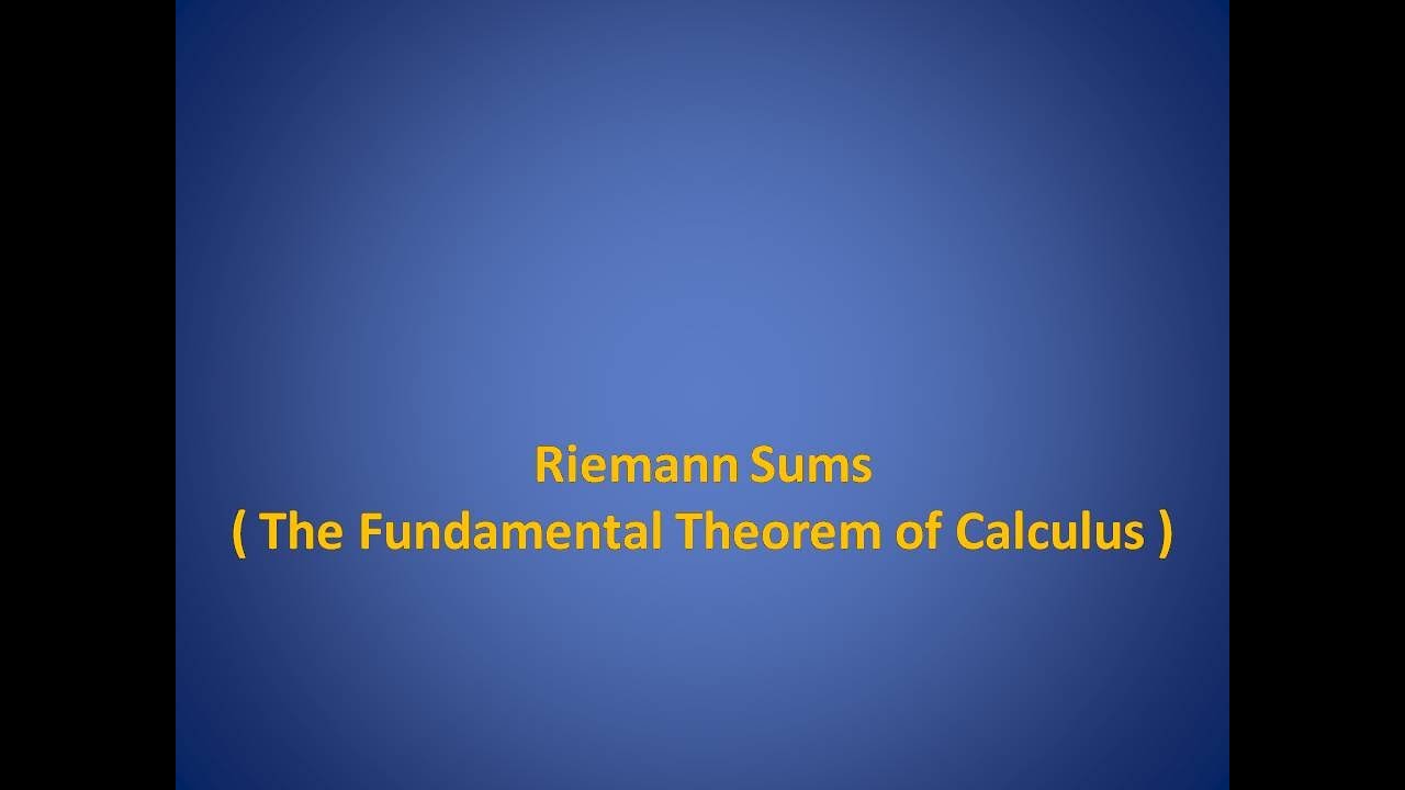 Riemann Sums The Fundamental Theorem of Calculus - YouTube