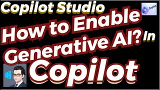Enable Generative AI in Microsoft Copilot Studio | Full Tutorial & Step-by-Step Guide