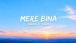 Nikhil D'Souza - Mere Bina (song only) | editByAA 