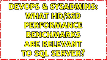 DevOps & SysAdmins: What HD/SSD performance benchmarks are relevant to SQL Server? (3 Solutions!!)