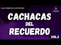 🔻CACHACAS DEL RECUERDO VOL.3🔺🇦🇷🇵🇾🇨🇴🇲🇽🇪🇦- 2:34 HS DE LAS MEJORES CANCIONES