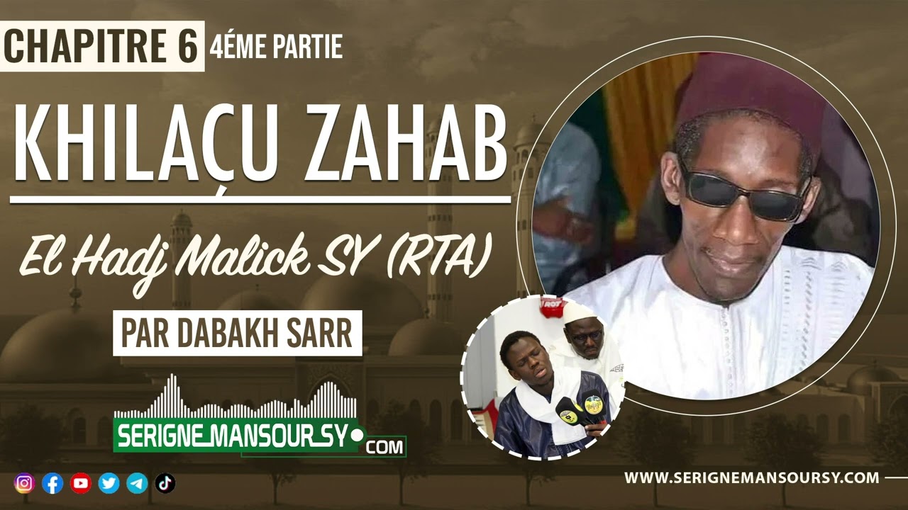 Ëttu Daaraji - Khilaçu Zahab d'El Hadj Malick SY (RTA) - Chapitre 6 (4éme Parie) - Par Dabakh SARR