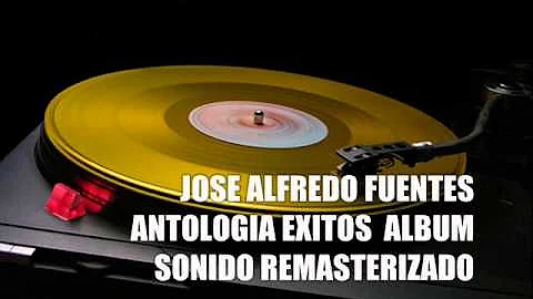 JOSE ALFREDO FUENTES ALBUM  EXITOS ANTOLOGIA SONID...