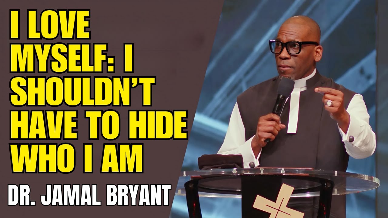 DR. JAMAL H. BRYANT – I LOVE MYSELF: I SHOULDN’T HAVE TO HIDE WHO I AM - MAY 15, 2025