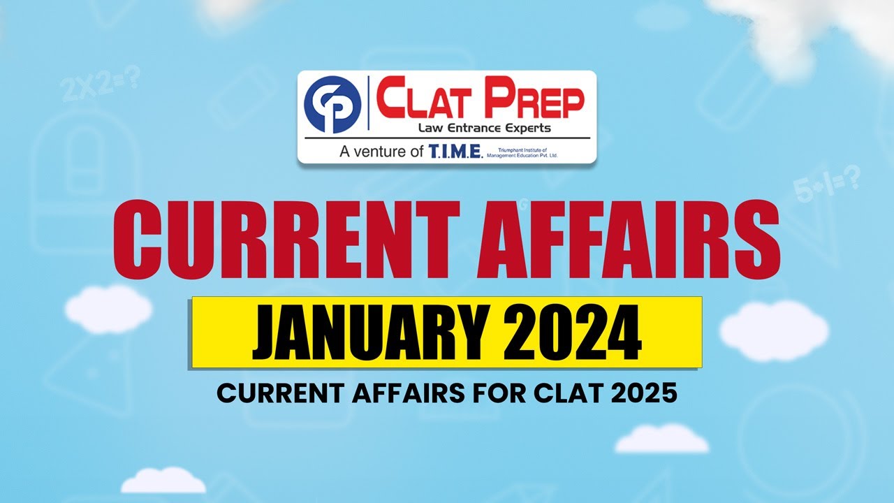 Current Affairs January 2024 | Current Affairs for CLAT 2025 | Monthly ...