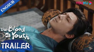 EP15-16 Trailer: Lei Wujie found the person he wanted to protect | The Blood of Youth | YOUKU