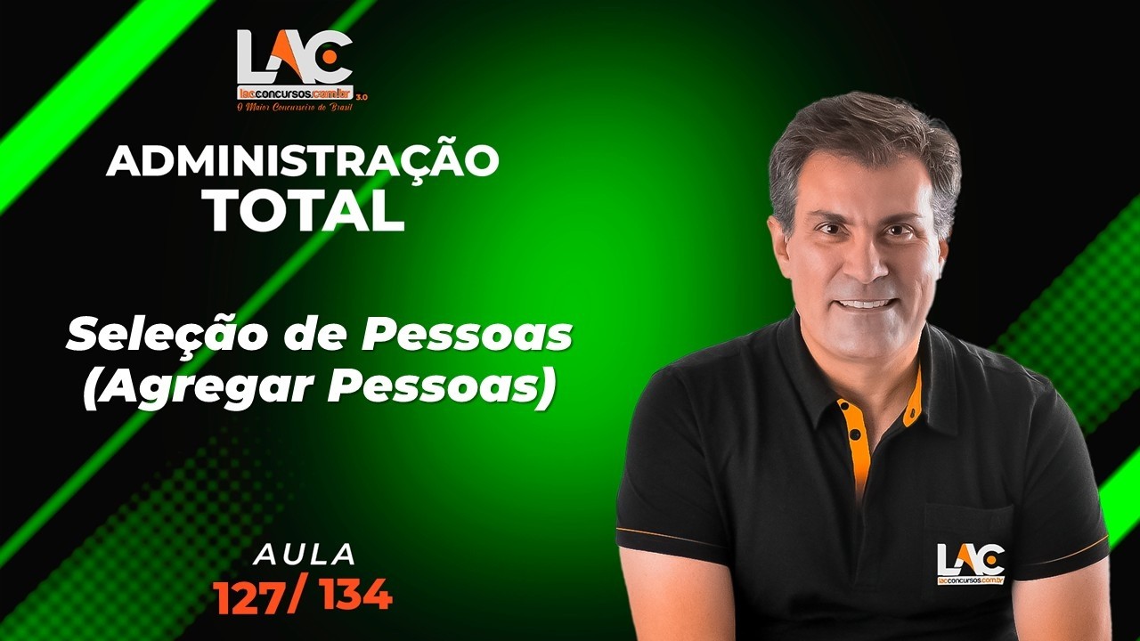 Administração Total - Seleção de Pessoas Agregar Pessoas [127/134]