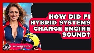 How Did F1 Hybrid Systems Change Engine Sound? | Pole Position Experts