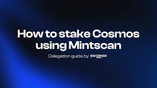How to Stake Cosmos Hub (ATOM) Using Mintscan | Step-by-Step Guide by P2P.org