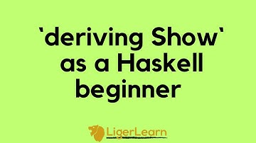 Using deriving Show in Haskell as a beginner