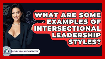 What Are Some Examples Of Intersectional Leadership Styles? - Gender Equality Network